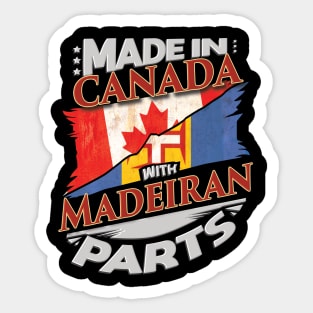 Made In Canada With Madeiran Parts - Gift for Madeiran From Madeira Sticker